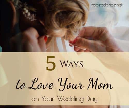 5 Ways to Love Your Mom on Your Wedding Day 94