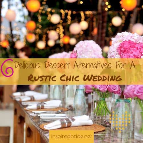 6 Delicious Dessert Alternatives For A Rustic Chic Wedding 5