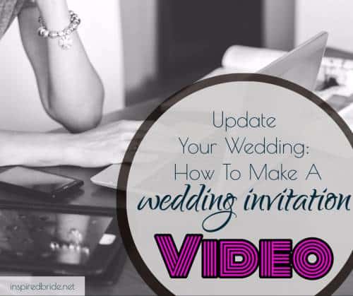 Update Your Wedding: How To Make A Wedding Invitation Video 6