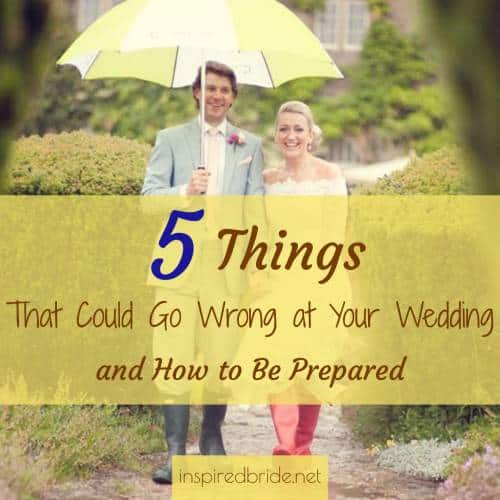 5 Things That Could Go Wrong at Your Wedding and How to Be Prepared 25