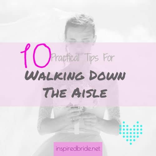 10 Practical Tips For Walking Down The Aisle 129