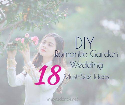 DIY Romantic Garden Wedding: 18 Must-See Ideas 3