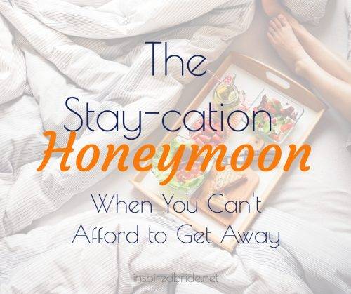 The Stay-cation Honeymoon: When You Can't Afford to Get Away 27