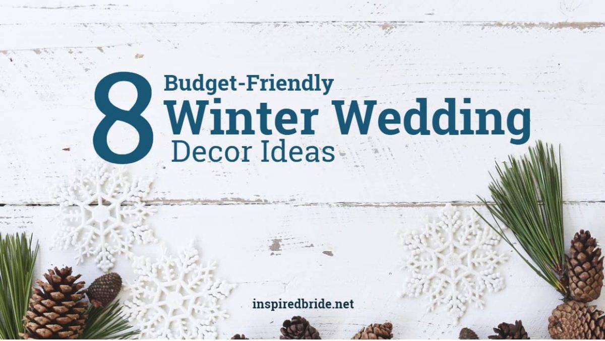 8 Budget-Friendly Winter Wedding Decor Ideas - Inspired Bride