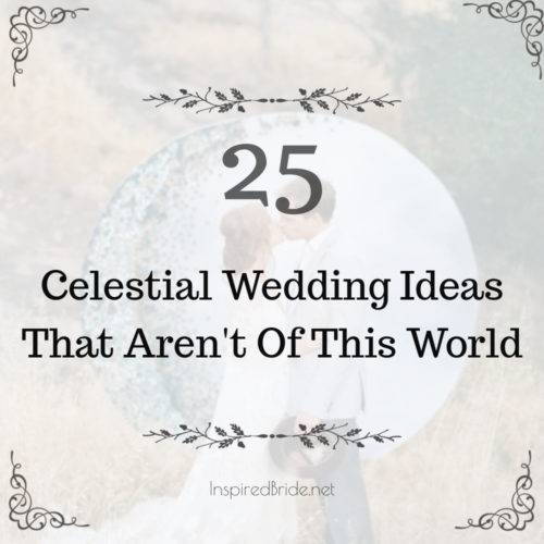 25 Celestial Wedding Ideas That Aren't Of This World 1