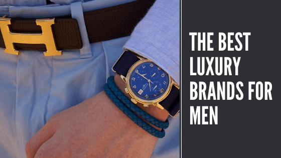 The Best Luxury Brands for Men - Inspired Bride